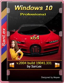 Windows 10   Pro 2004 b19041.331 x64 ru by SanLex (edition 2020-06-19)