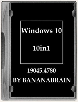 Windows 10  (10in1) 22H2 10.0.19045.4780 x64 by BananaBrain